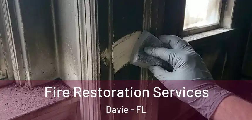 Fire Restoration Services Davie - FL